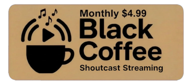Buy Monthly Black Coffee Shoutcast Stream